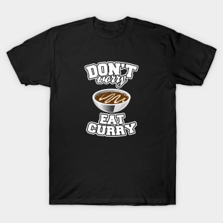 Don't Worry Eat Curry T-Shirt